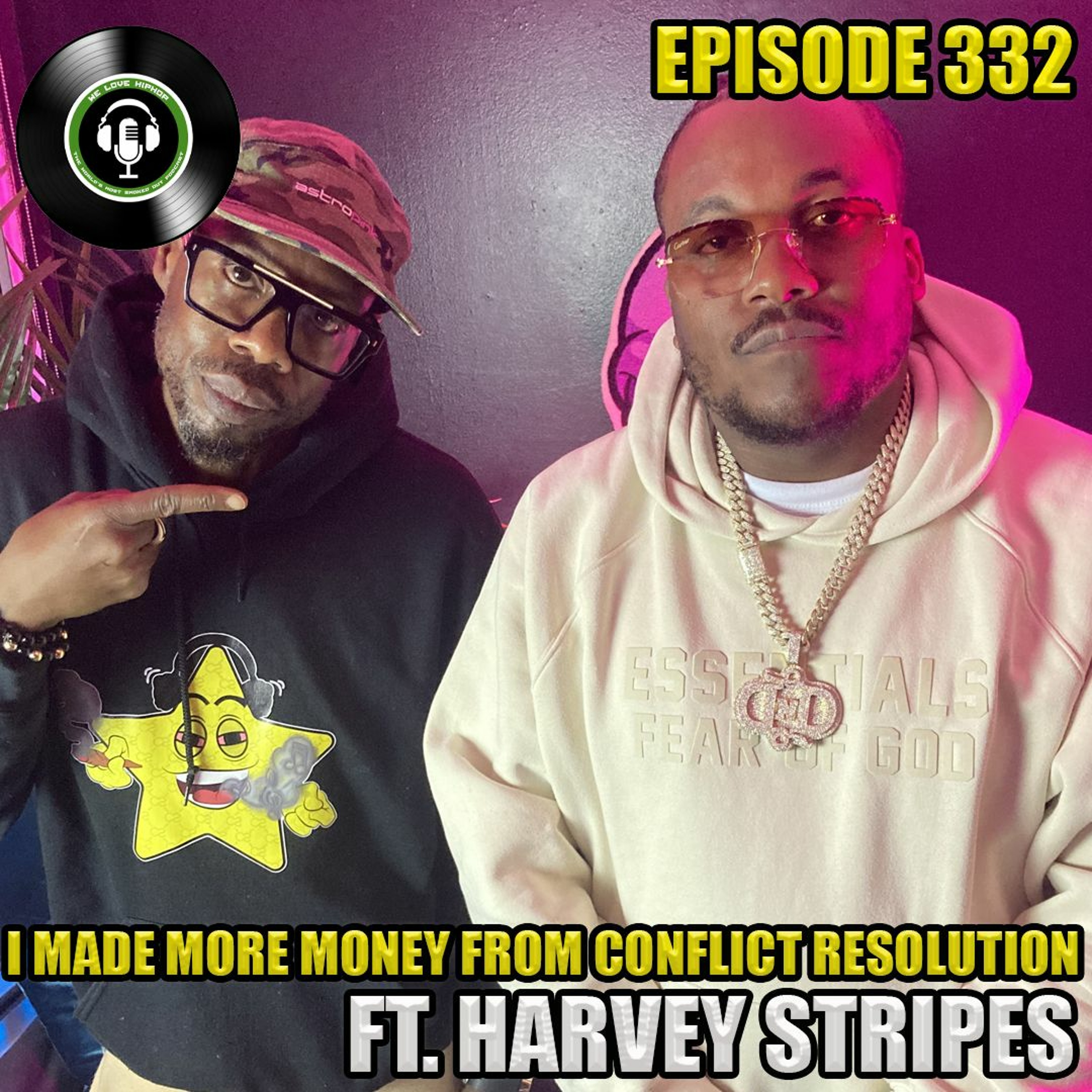 Episode 332 | 'I Made More Money From Conflict Resolution' ft. Harvey Stripes | We Love Hip Hop episode artwork