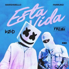 Marshmello, Farruko - Esta Vida (KOID & FREAKJ REMIX) [FREE DOWNLOAD]
