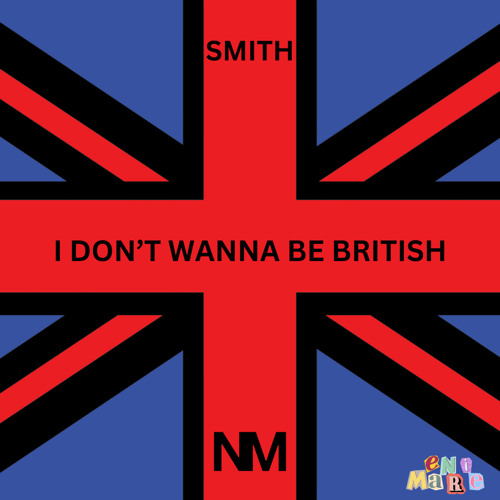 I DON’T WANNA BE BRITISH (with New Mementos)