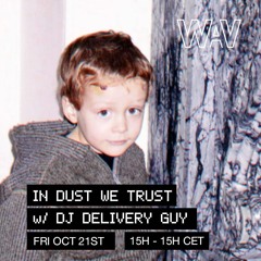 In Dust We Trust with Dj Delivery Guy at We Are Various | 21-10-22