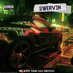 Swervin’ feat. Young E.D.Z & GrecoTax [prod. Archie]
