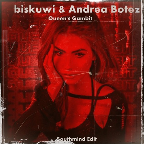 biskuwi & Andrea Botez - Queen's Gambit (Southmind Edit)