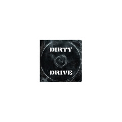 Dirty Drive