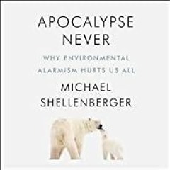 Download~ Apocalypse Never: Why Environmental Alarmism Hurts Us All