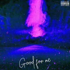Good For Me (prod. by nxire)