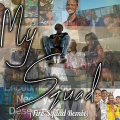 My Squad (Fire Squad Remix)