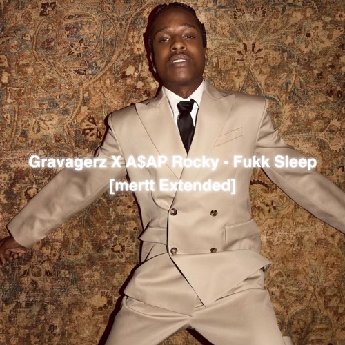 Gravagerz X A$AP Rocky - Fukk Sleep [mertt Extended]