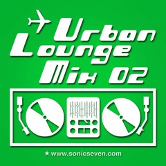 Sonic Seven - Urban Lounge Mix 02