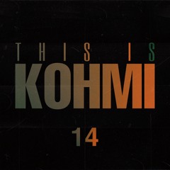 THIS IS KOHMI #14