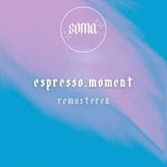 espresso.moment (me espresso x present moment mashup)