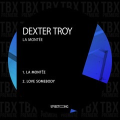 Premiere: Dexter Troy - La Montée [Street King]