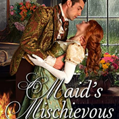 [ACCESS] EPUB 📑 A Maid's Mischievous Courtship: A Historical Regency Romance Novel b