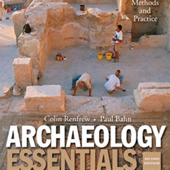 [Get] KINDLE ✔️ Archaeology Essentials: Theories, Methods, and Practice by  Colin Ren
