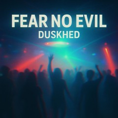 Fear No Evil