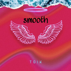 Smooth (Prod. Young Taylor)