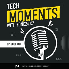 Tech Moments with Zone24x7 - Episode 08 - Helping Businesses in a VUCA World