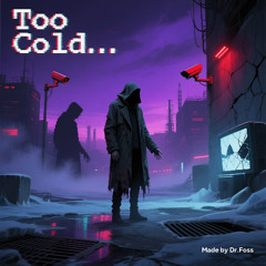 Too Cold Paranoia