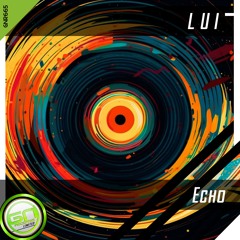 💽PREMIERE: [GNR665] L U I - Echo [OUT|15th|JUL]