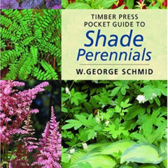 [GET] KINDLE 💔 Pocket Guide To Shade Perennials;TIMBER PRESS POCKET GUIDES by  W. Ge