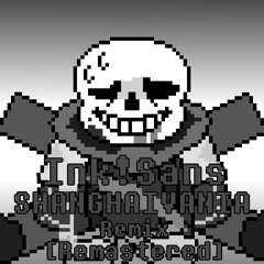 We Finna Stain(Ink!Sans Phase 3) - SHANGHAIVANIA Remix V2[Remastered]