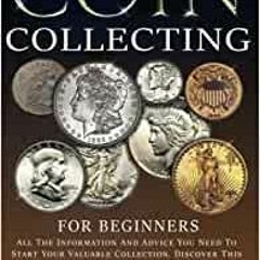 PDF Free Coin Collecting For Beginners: All The Information & Advice You Need To Start Your Valuable