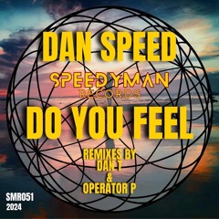Dan Speed - Do You Feel (OPERATOR P Remix)