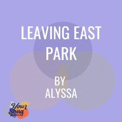 Leaving East Park By Alyssa