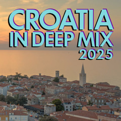 Croatia In Deep Mix 2025