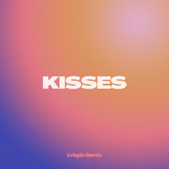 KISSES (CRISPIN REMIX) (feat BL3SS, CarminWatsin, bbyclose)