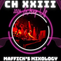 Maffick’s Mixology - Ch XXIII: 2024 Wrap Up feat. Mason Maffick