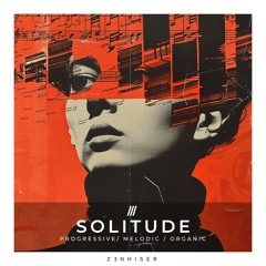 Solitude by Zenhiser. Pushing Samples & Loops Into New Realms!