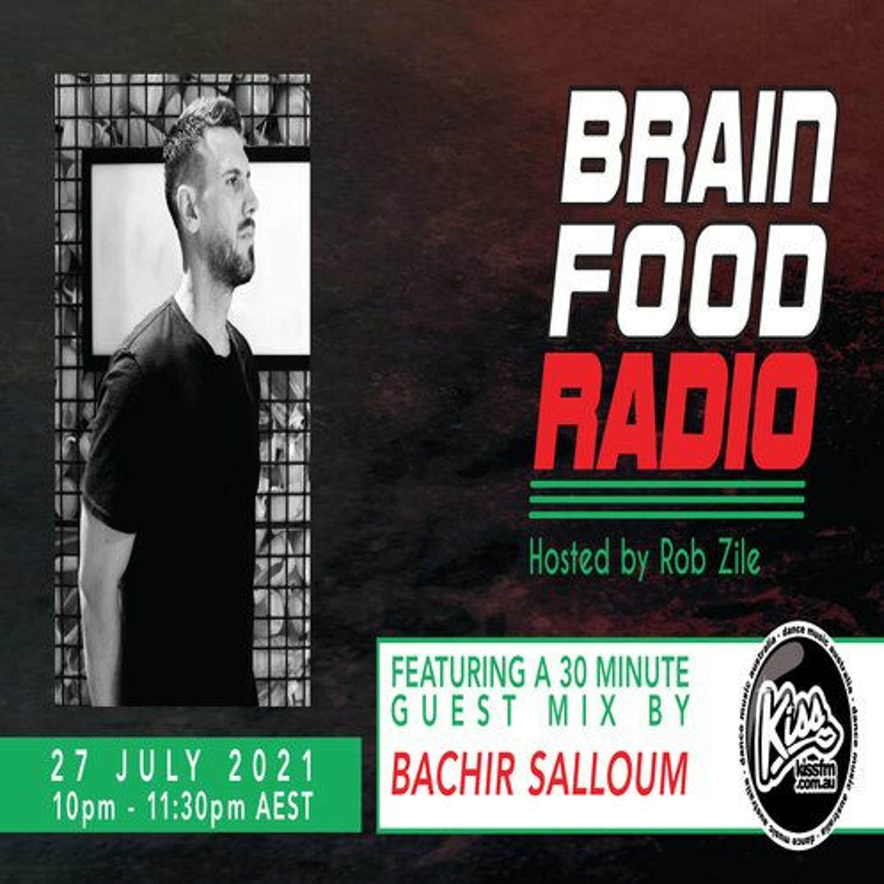 Brain Food Radio hosted by Rob Zile/KissFM/27-07-21/#2 BACHIR SALLOUM (GUEST MIX) episode artwork