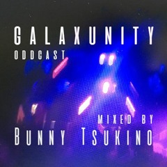 GALAXUNITY* ODDCAST by Bunny Tsukino