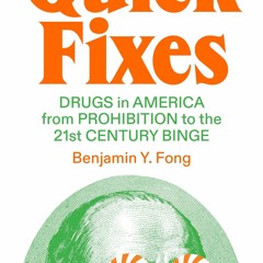 READ EPUB Quick Fixes: Drugs in America from Prohibition to the 21st Century Bin