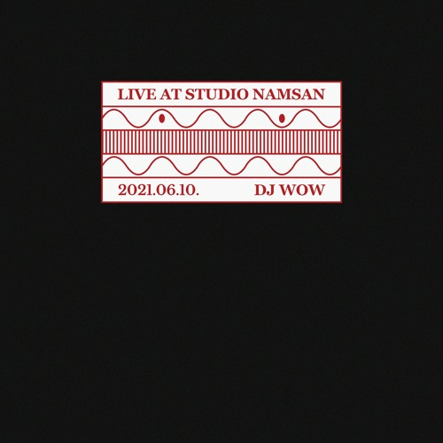 Live at Studio Namsan : DJ Wow (June 2021)