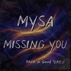 MYSA - MISSING YOU