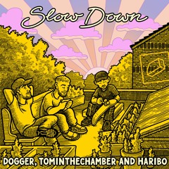 Dogger, tominthechamber & Haribo - Slow Down