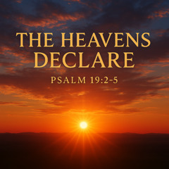 The Heavens Declare