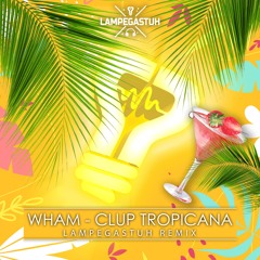 Wham! - Club Tropicana (LAMPEGASTUH REMIX)