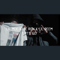 Lil Moe X Lil Ron X Lil Reem - Let's Go