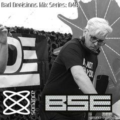 Sonance Bad Decisions Mix Series 048 - B.S.E