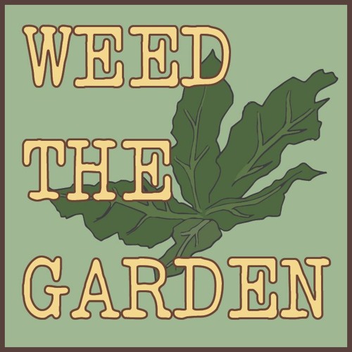 "Weed The Garden" /Blog Audio (9.4.21)