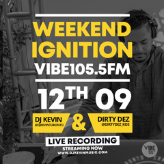 [LIVE RECORDING] Weekend Ignition on VIBE105.5FM (Toronto) ft. DJ Kevin & Dirty Dez - 12.09.2020