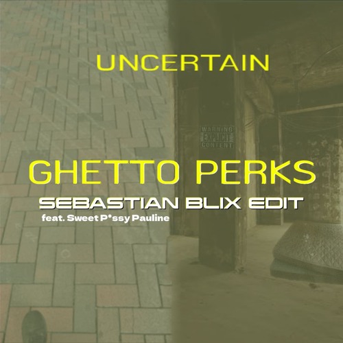 Ghetto Perks (Sebastian Blix edit feat. Sweet P*ssy Pauline)