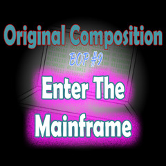 BOP #9 - Enter The Mainframe