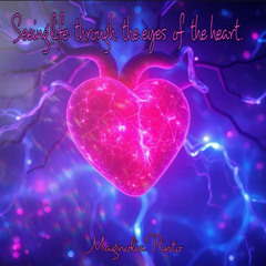 Seeing life through the eyes of the heart