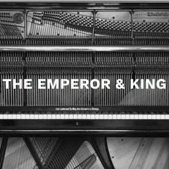 The Emperor & King