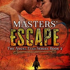 @| Masters' Escape, The Angel Eyes Series Book 2 - A Cowboy Dystopian Romance @Document|