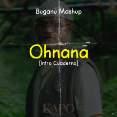 Ohnana - Kapo [Intro Cuaderno] 100-105BPM · Buganu Mashup Extended