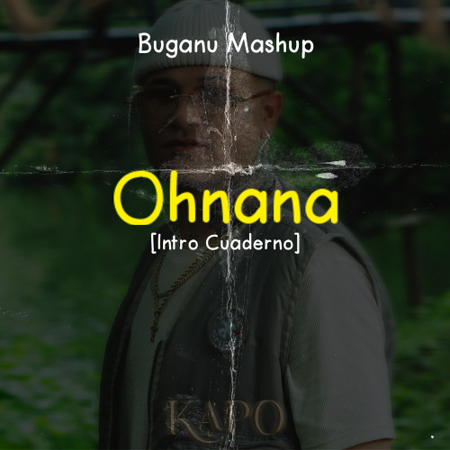 Ohnana - Kapo [Intro Cuaderno] 100-105BPM · Buganu Mashup Extended